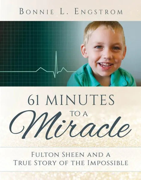 61 Minutes to a Miracle: Fulton Sheen and a True Story of the Impossible by Bonnie Engstrom - Unique Catholic Gifts