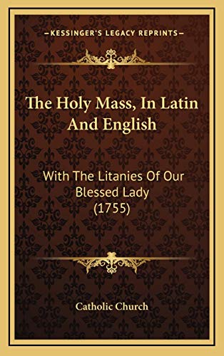 The Holy Mass, In Latin And English: With The Litanies Of Our Blessed Lady (1755) Catholic Church - Unique Catholic Gifts