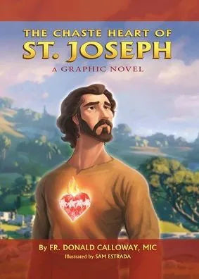 Chaste Heart of St. Joseph: A Graphic Novel by Donald H Calloway MIC - Unique Catholic Gifts