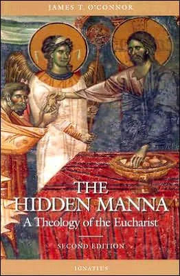 Hidden Manna: A Theology of the Eucharist by James T. O'Connor - Unique Catholic Gifts