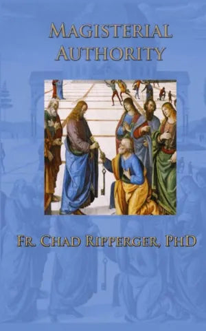 Magisterial Authority by Chad Ripperger PhD - Unique Catholic Gifts