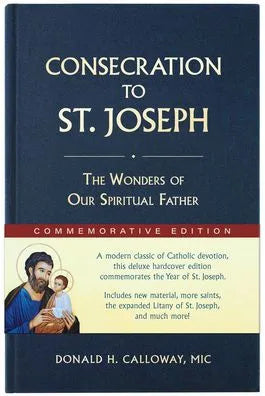 Consecration to St. Joseph: Year of St. Joseph Commemorative Edition: The Wonders of Our Spiritual Father - Unique Catholic Gifts