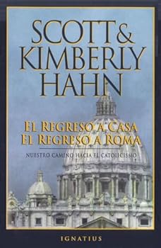 El Regreso a Casa, el Regreso a Roma by Kimberly Hahn, Scott Hahn