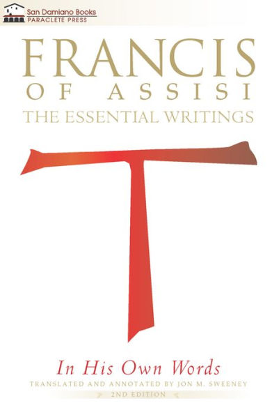 Francis of Assisi in His Own Words: The Essential Writings by Jon M. Sweeney (Translator)