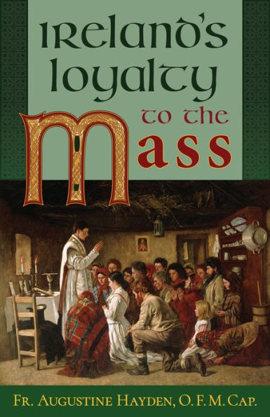 Ireland's Loyalty to the Mass by Augustine Hayden