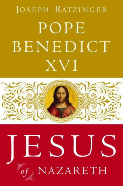 Jesus of Nazareth: From the Baptism in the Jordan to the Transfiguration by Pope Benedict XVI, Joseph Ratzinger