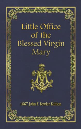 Little Office of the Blessed Virgin Mary: 1867 John F. Fowler Edition