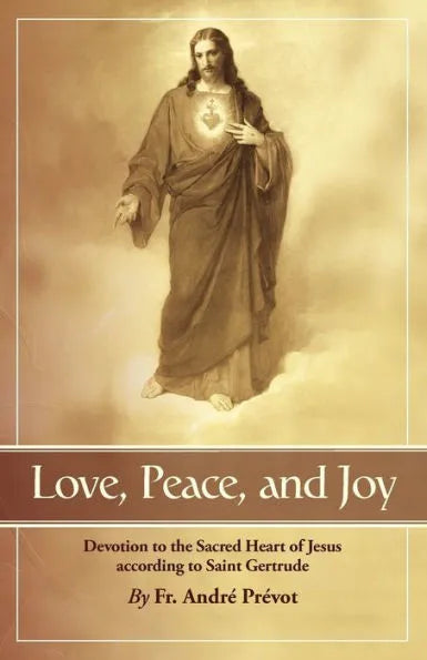 Love, Peace and Joy: Devotion to the Sacred Heart of Jesus According to St. Gertrude the Great - Unique Catholic Gifts