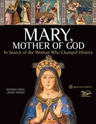 Mary, Mother of God: In Search of the Woman Who Changed History by Grzegorz Gorny, Janusz Rosikon (Photographer) - Unique Catholic Gifts