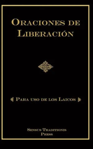 Oraciones de Liberación: Para Uso de los Laicos by Chad Alec Ripperger PhD - Unique Catholic Gifts