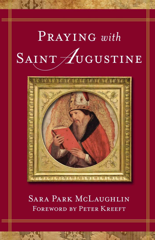 Praying with Saint Augustine BY SARA MCLAUGHLIN - Unique Catholic Gifts