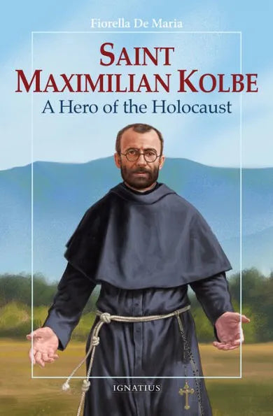 Saint Maximilian Kolbe: A Hero of the Holocaust by Fiorella De Maria - Unique Catholic Gifts