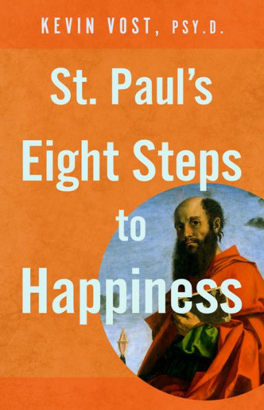 St. Paul's Eight Steps to Happiness by Kevin Vost