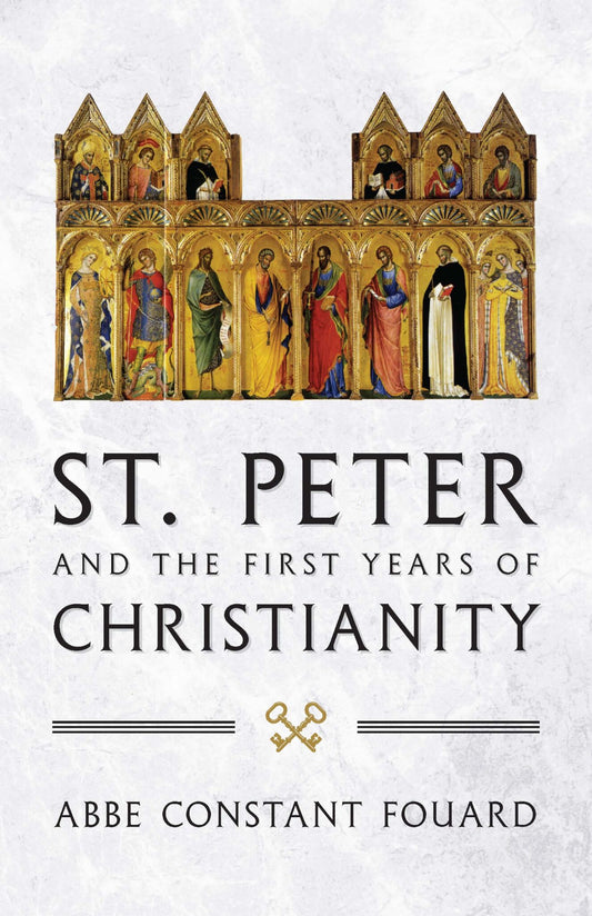 St. Peter and the First Years of Christianity BY CONSTANT FOUARD - Unique Catholic Gifts