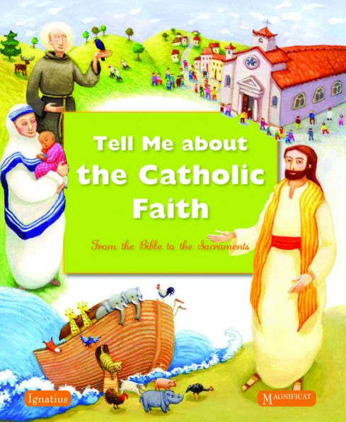 Tell Me About The Catholic Faith: From The Bible to The Sacraments by Various Authors