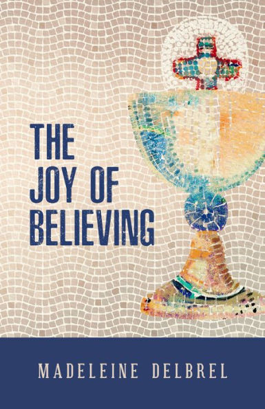 The Joy of Believing by Editions Du Seuil