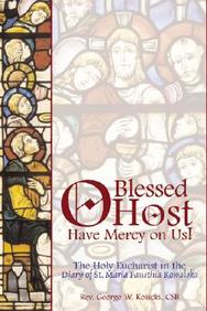 O Blessed Host: The Holy Eucharist in the Diary of St. Maria Faustina Kowalski - Brossura Losicki, George W.