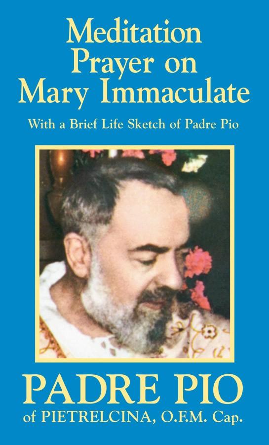 Meditation Prayer on Mary Immaculate with a Brief Life Sketch of Padre Pio St. Padre Pio of Pietrelcina, O.F.M.Cap. - Unique Catholic Gifts