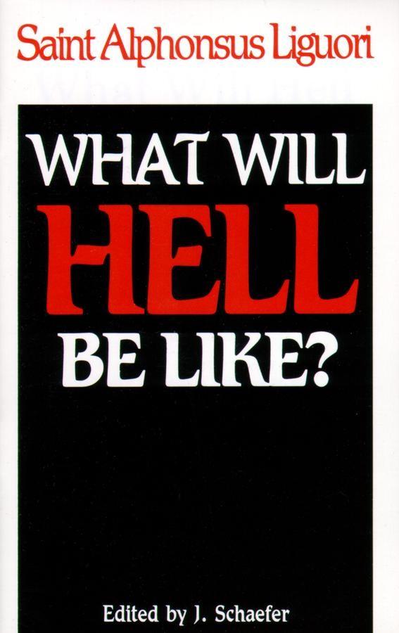 What Will Hell Be Like? St. Alphonsus Liguori - Unique Catholic Gifts