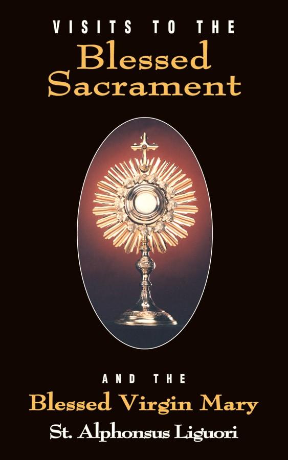 Visits to the Blessed Sacrament: And the Blessed Virgin Mary St. Alphonsus Liguori - Unique Catholic Gifts