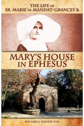 The Life of Sr. Marie de Mandat-Grancey and Mary's House in Ephesus Rev. Fr. Carl G. Schulte, C.M. - Unique Catholic Gifts