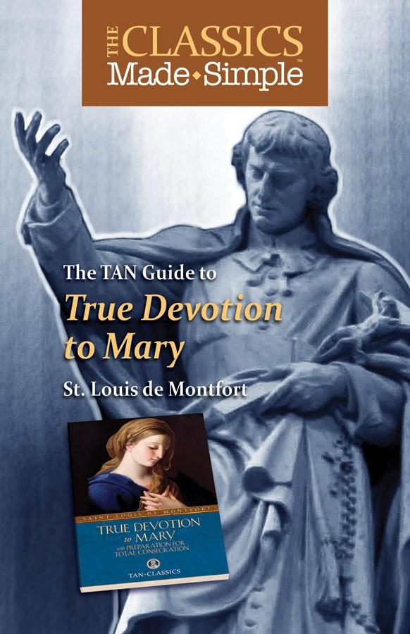 The Classics Made Simple: True Devotion to Mary with Preparation for Total Consecration St. Louis de Montfort - Unique Catholic Gifts