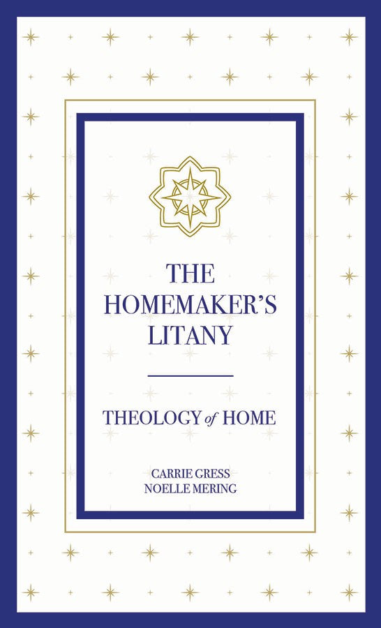 The Homemaker's Litany The Homemaker's Litany Carrie Gress and Noelle Merin - Unique Catholic Gifts