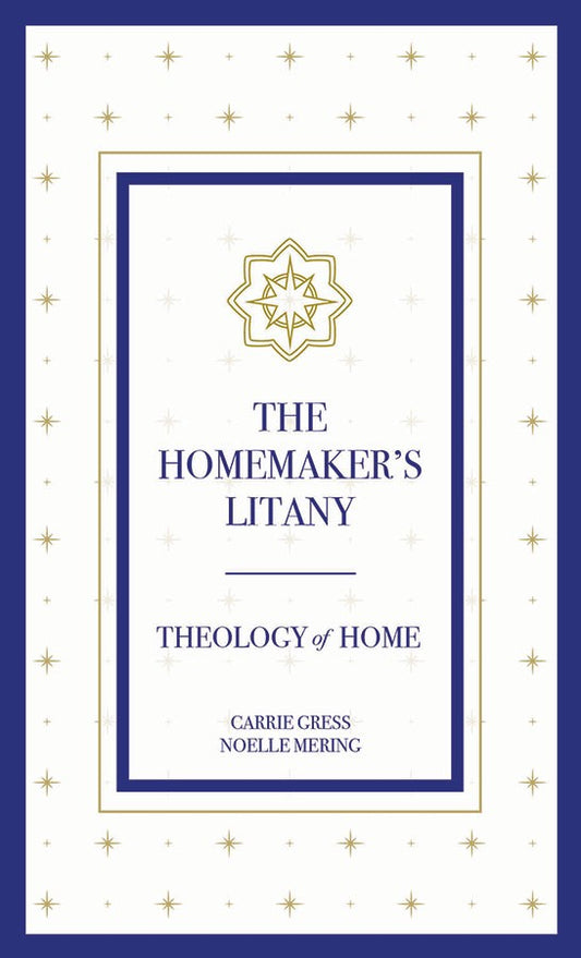 The Homemaker's Litany The Homemaker's Litany Carrie Gress and Noelle Merin - Unique Catholic Gifts