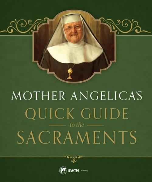 Mother Angelica’s Quick Guide to the Sacraments by Mother Angelica - Unique Catholic Gifts