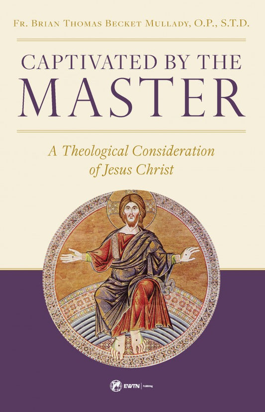 Captivated by the Master A Theological Consideration of Jesus Christ - Unique Catholic Gifts