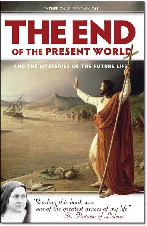 End of the Present World, The And the Mysteries of the Future Life by Fr. Charles Arminjon - Unique Catholic Gifts