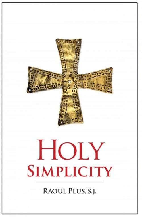 Holy Simplicity by Fr. Raoul Plus - Unique Catholic Gifts