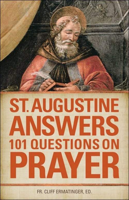 St Augustine Answers 101 Questions on Prayer by Fr. Cliff Ermatinger, St. Augustine Of Hippo - Unique Catholic Gifts