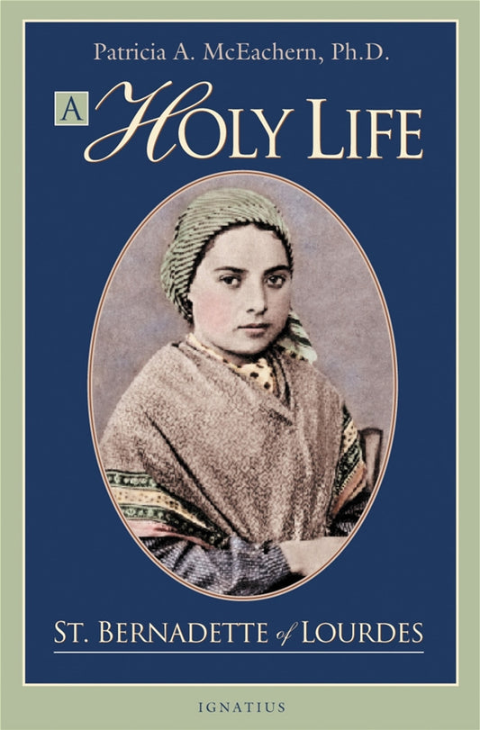 A Holy Life The Writings of St. Bernadette Author: Patricia A. Mceachern, Ph.D. - Unique Catholic Gifts