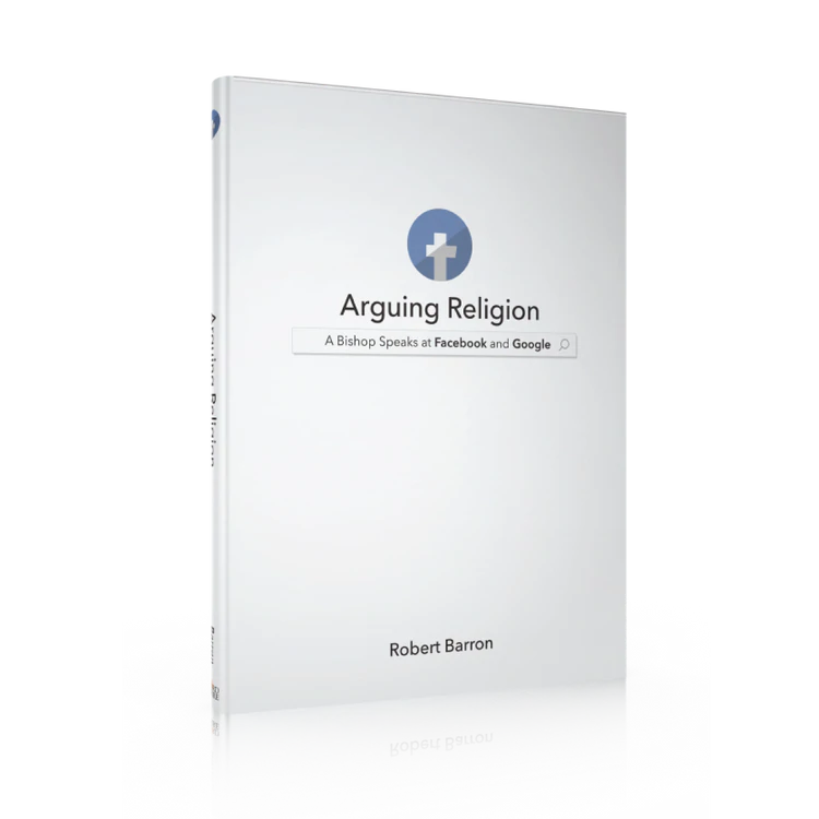 Arguing Religion: A Bishop Speaks at Facebook and Google By Robert Barron - Unique Catholic Gifts