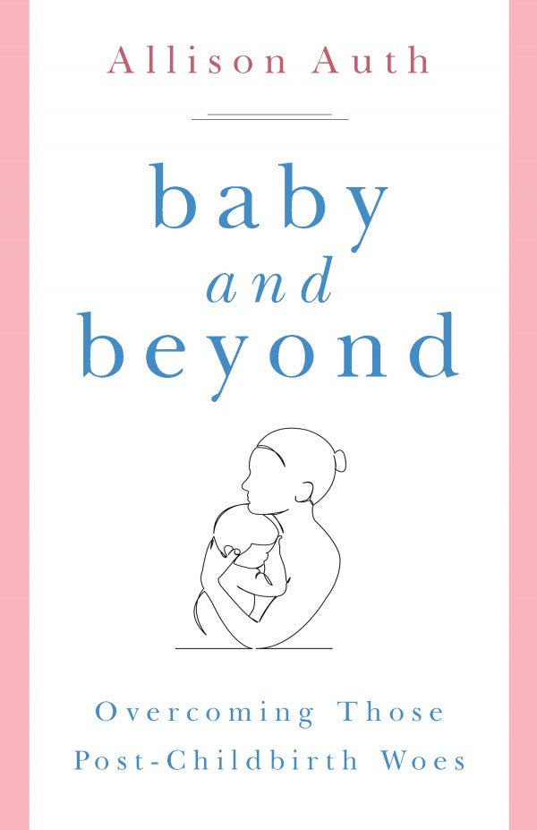 Baby and Beyond Overcoming Those Post-Childbirth Woes by Allison Auth - Unique Catholic Gifts