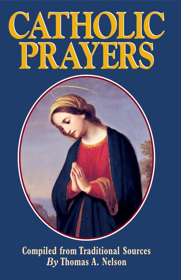 Catholic Prayers by Thomas A. Nelson - Unique Catholic Gifts