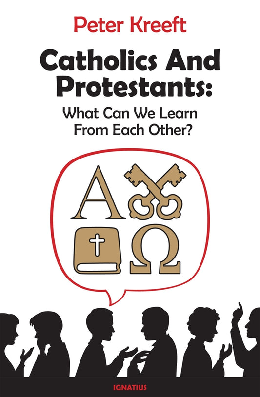 Catholics and Protestants By: Peter Kreeft - Unique Catholic Gifts