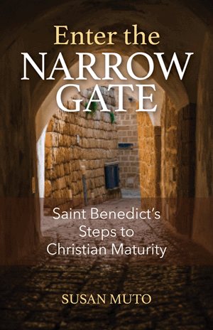 Enter the Narrow Gate Saint Benedict's Steps to Christian Maturity by Susan Muto - Unique Catholic Gifts