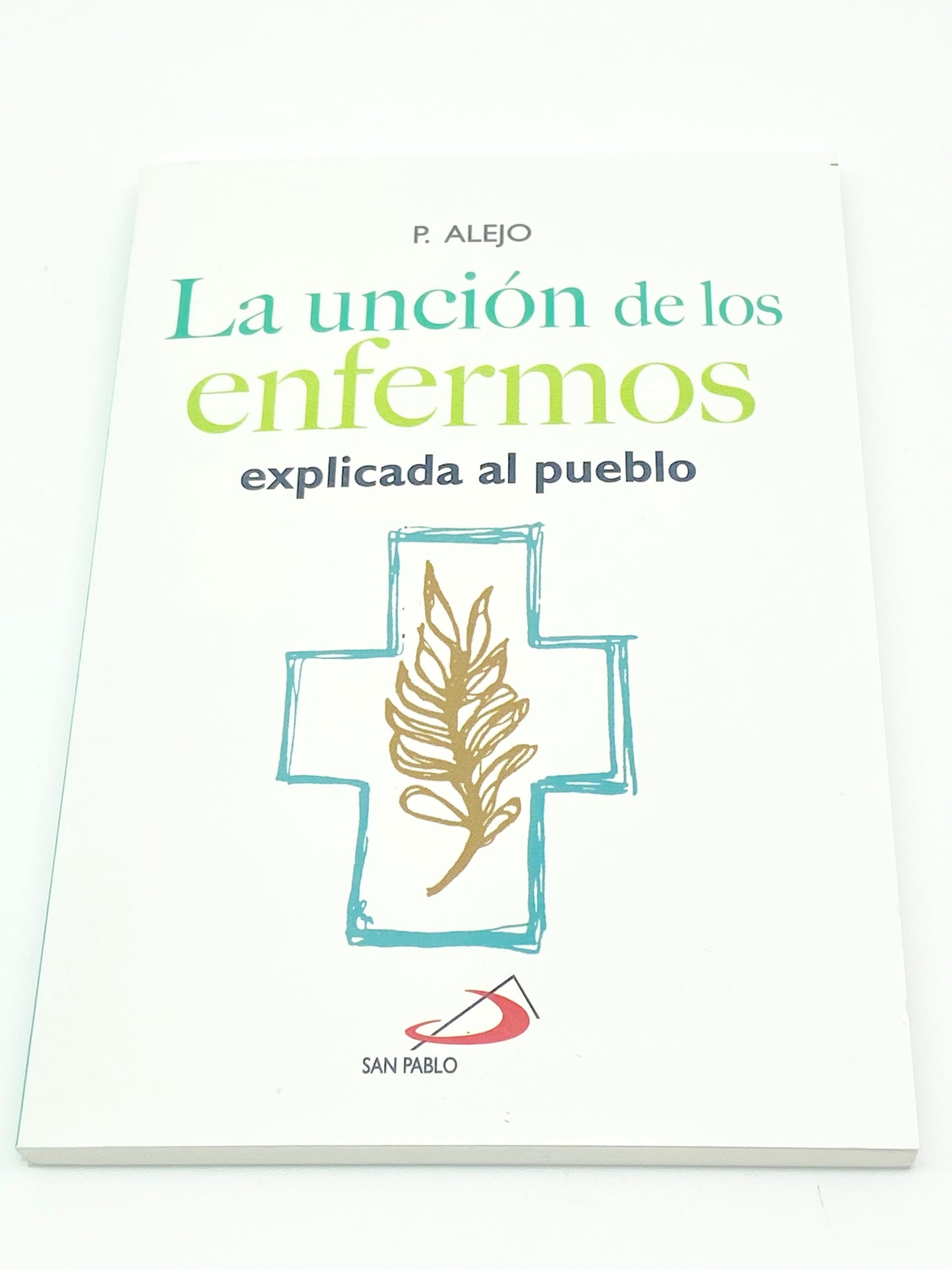 La Unción De Los Enfermos Explicada Al Pueblo (Español) - Unique Catholic Gifts