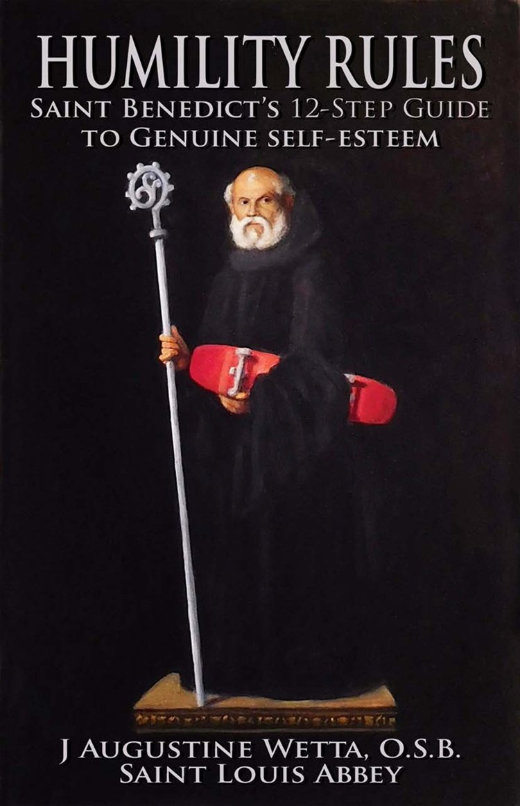 Humility Rules Saint Benedict's Twelve-Step Guide to Genuine Self-Esteem by J. Augustine Wetta - Unique Catholic Gifts