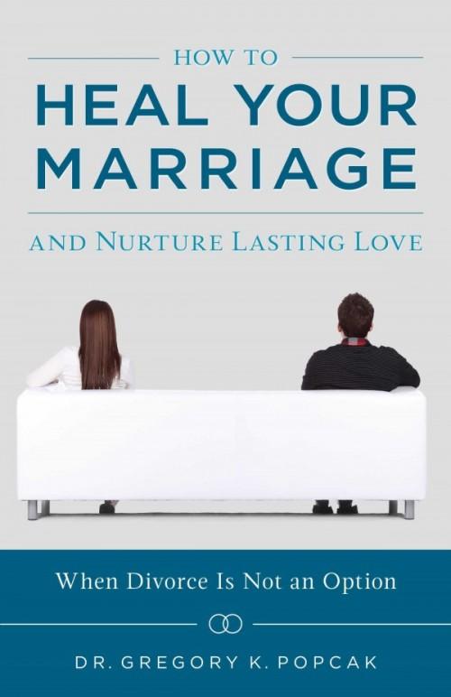 How To Heal Your Marriage And Nurture Lasting Love by Greg Popcak - Unique Catholic Gifts