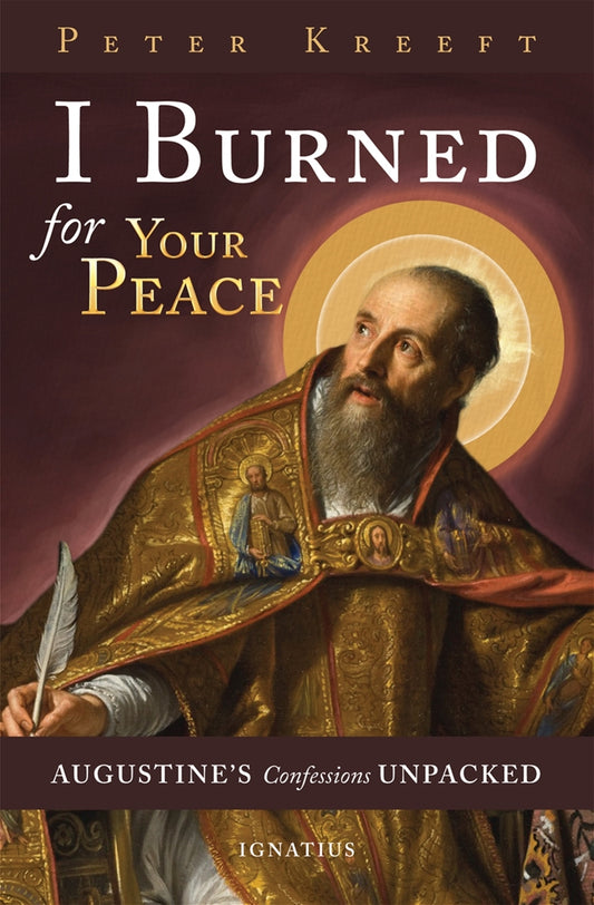 I Burned for Your Peace By: Peter Kreeft - Unique Catholic Gifts