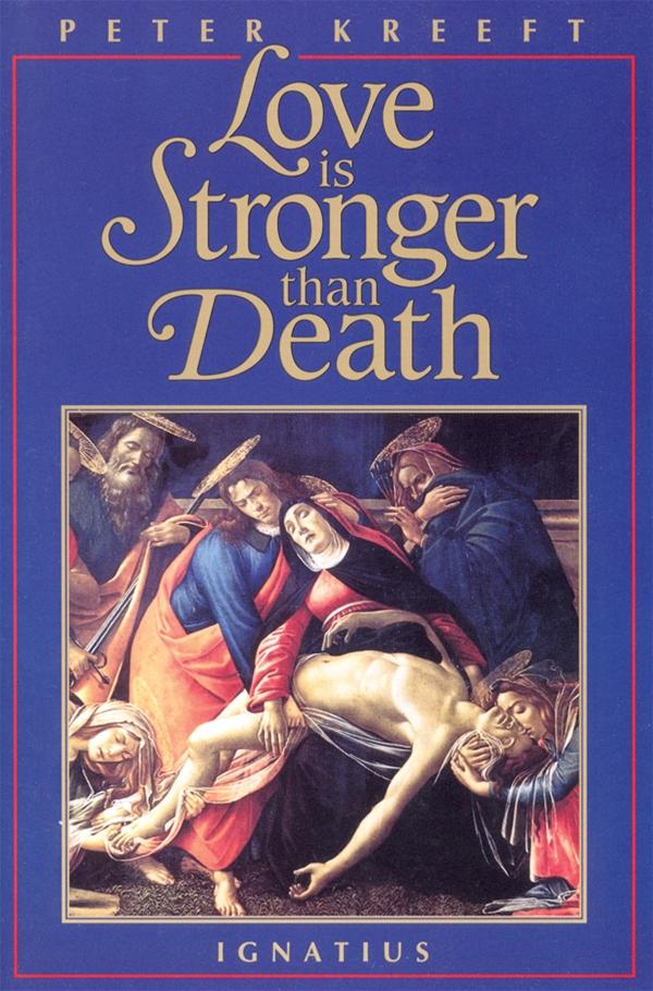 Love Is Stronger Than Death by  Peter Kreeft - Unique Catholic Gifts