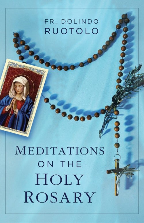 Meditations on the Holy Rosary by Rev. Dolindo Ruotolo - Unique Catholic Gifts