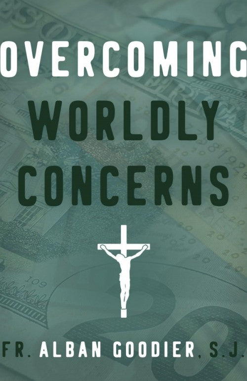 Overcoming Worldly Concerns by Archbishop Alban Goodier - Unique Catholic Gifts