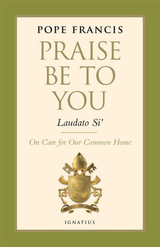 Praise Be to You - Laudato Si' by  Pope Francis - Unique Catholic Gifts