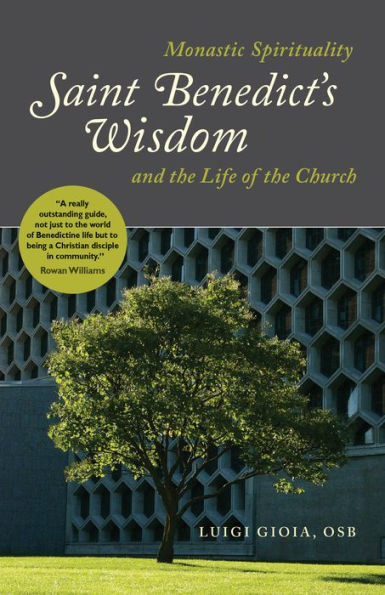 Saint Benedict's Wisdom: Monastic Spirituality and the Life of the Church by Luigi Gioia OSB, Barry Hudock (Translator) - Unique Catholic Gifts