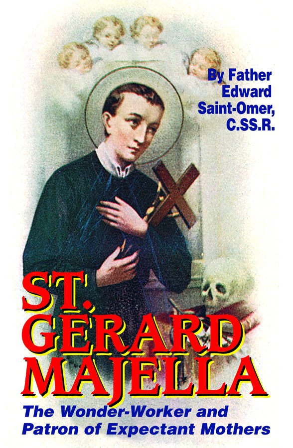 St. Gerard Majella: The Wonder-Worker and Patron of Expectant Mothers Rev. Fr. Edward Saint-Omer, C.SS.R. - Unique Catholic Gifts