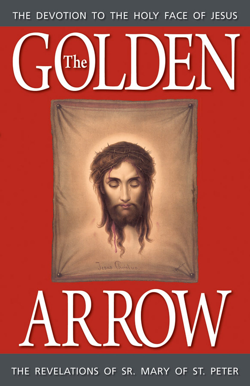 The Golden Arrow: The Revelations of Sr. Mary of St. Peter by Sr. Mary of St. Peter - Unique Catholic Gifts